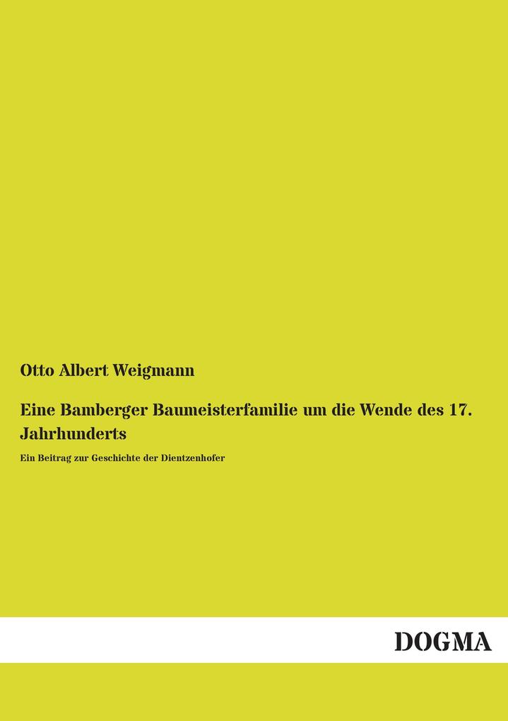 Eine Bamberger Baumeisterfamilie um die Wende des 17. Jahrhunderts