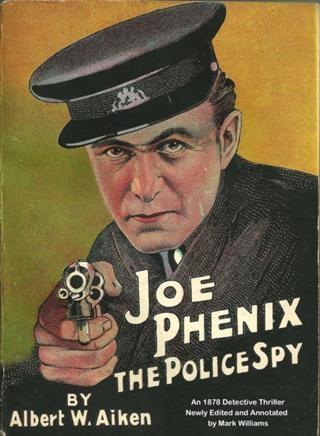 Joe Phenix; the Police Spy [annotated]