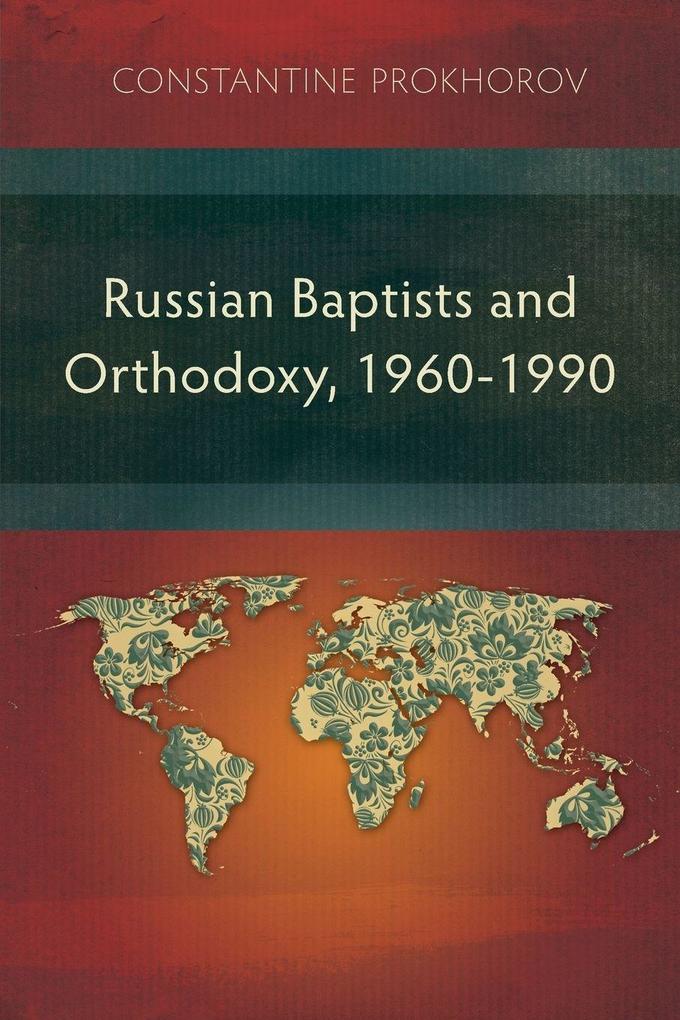 Russian Baptists and Orthodoxy 1960-1990