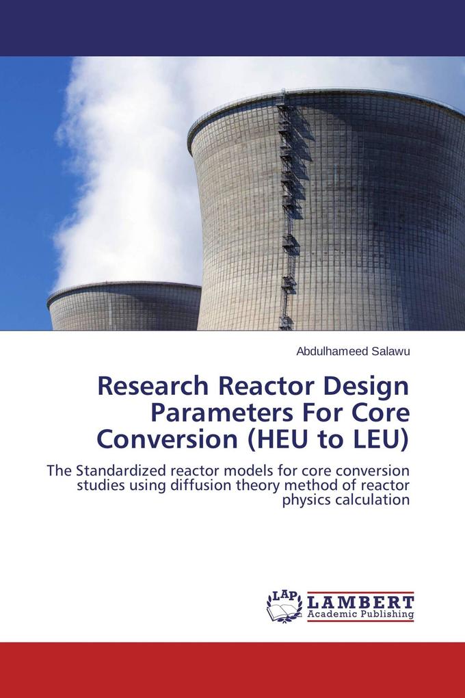 Research Reactor Design Parameters For Core Conversion (HEU to LEU)