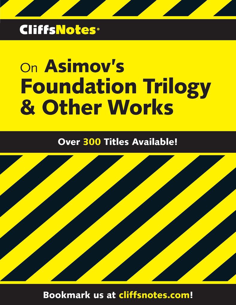 CliffsNotes on Asimov‘s Foundation Trilogy & Other Works