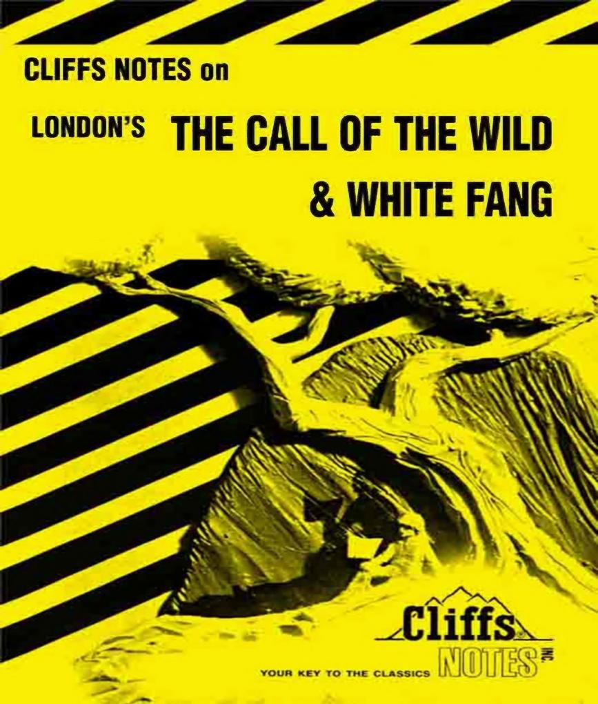 CliffsNotes on London‘s The Call of the Wild & White Fang