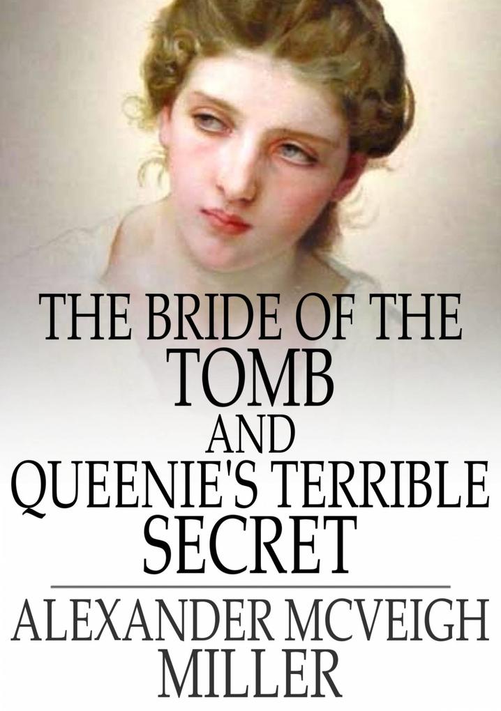Bride of the Tomb and Queenie‘s Terrible Secret