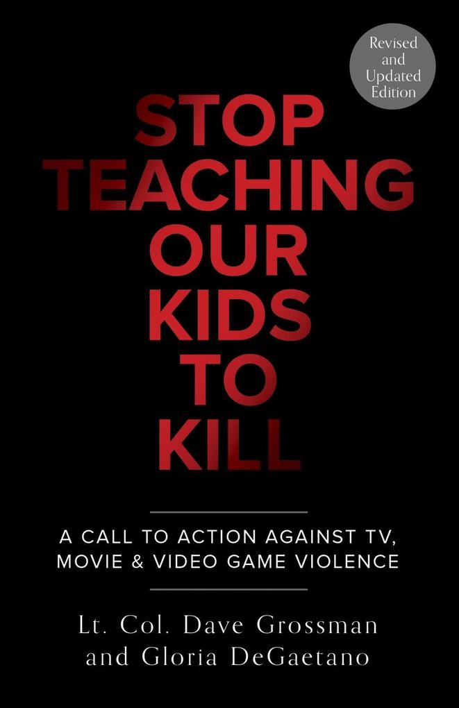 Stop Teaching Our Kids To Kill Revised and Updated Edition