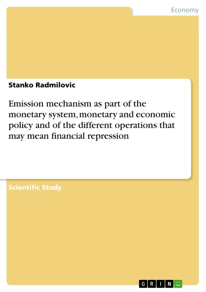 Emission mechanism as part of the monetary system monetary and economic policy and of the different operations that may mean financial repression