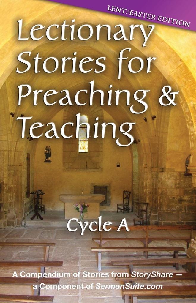 Lectionary Stories for Preaching and Teaching Cycle a - Lent / Easter Edition