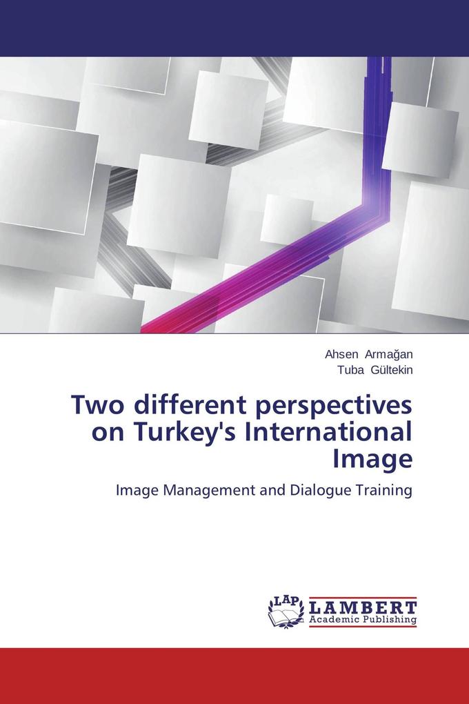 Two different perspectives on Turkey's International Image