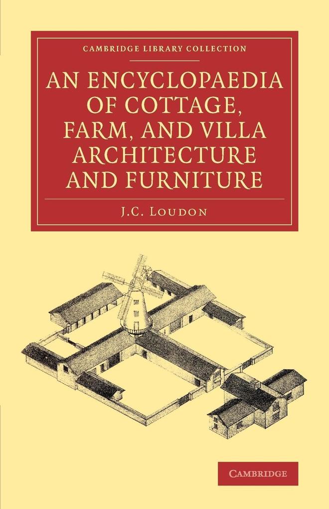 An Encyclopaedia of Cottage Farm and Villa Architecture and Furniture