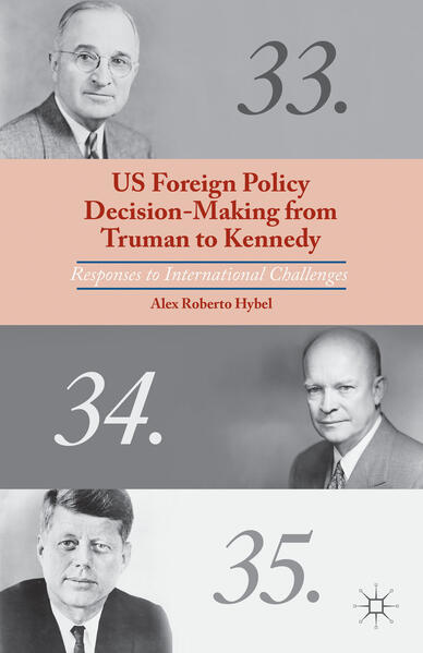 US Foreign Policy Decision-Making from Truman to Kennedy