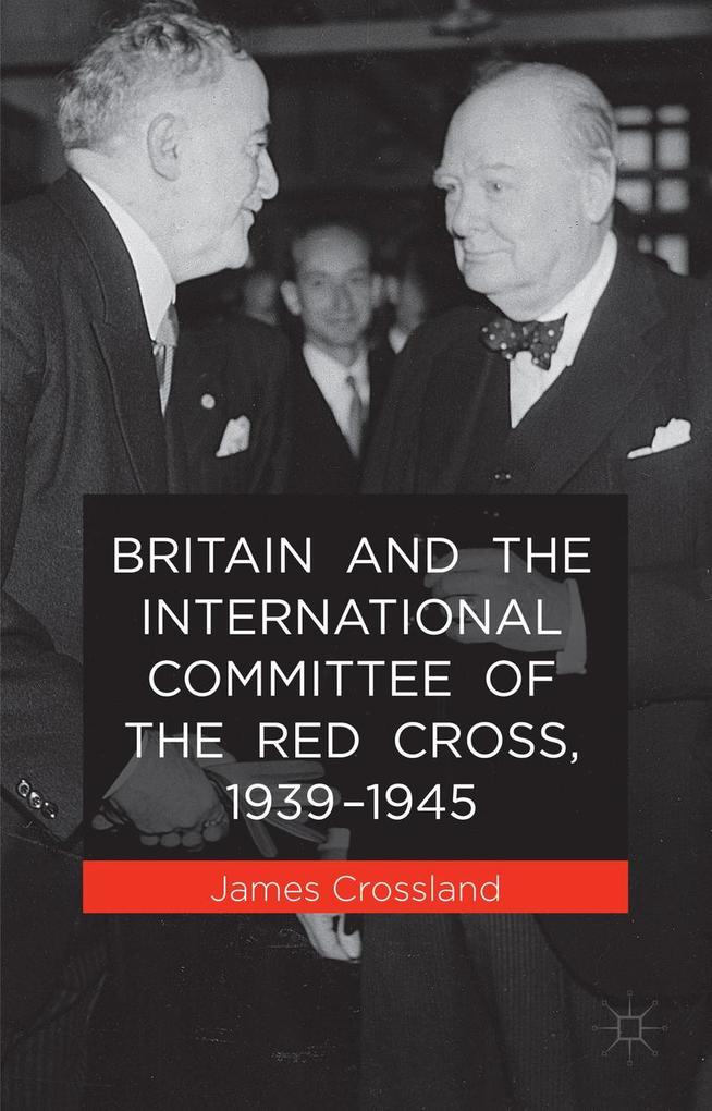 Britain and the International Committee of the Red Cross 1939-1945