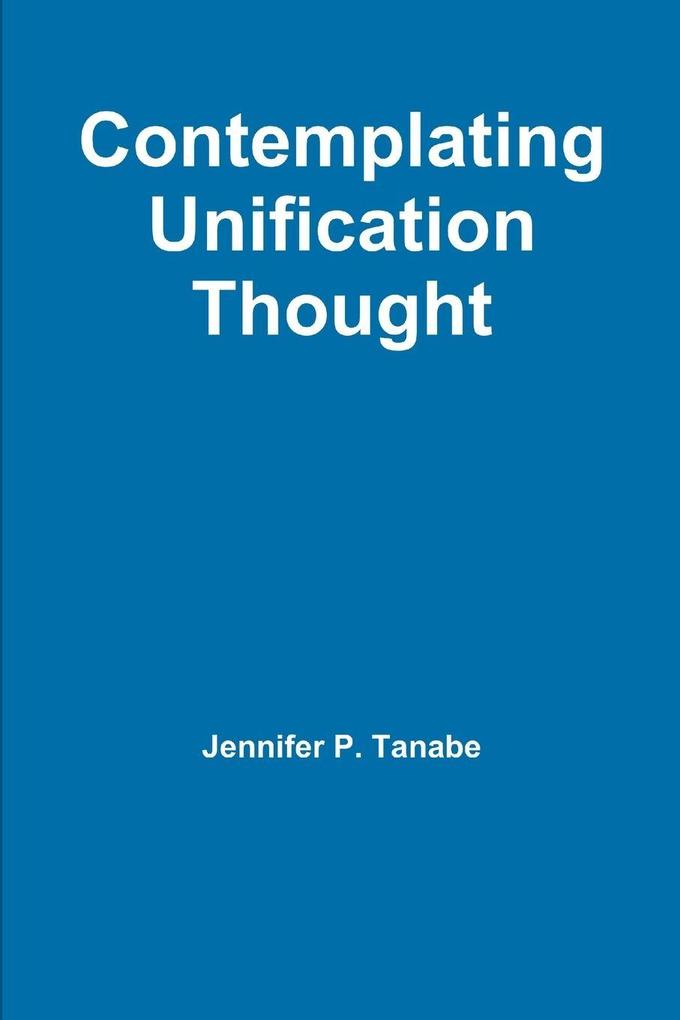 Contemplating Unification Thought