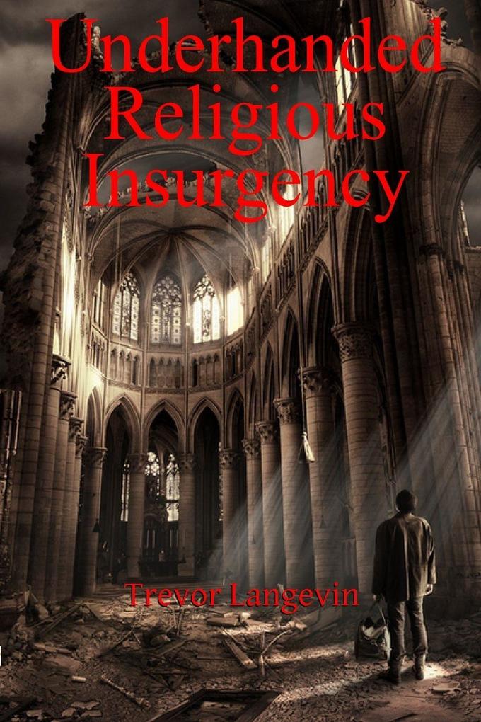 Underhanded Religious Insurgency