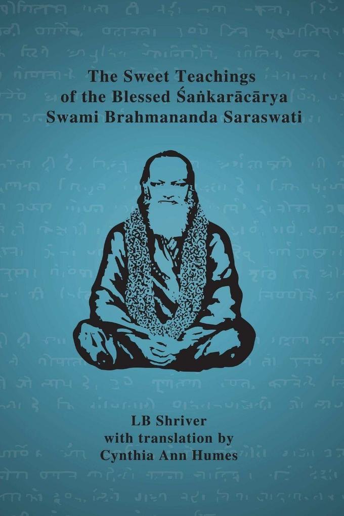 The Sweet Teachings of the Blessed Sankaracarya Swami Brahmananda Saraswati