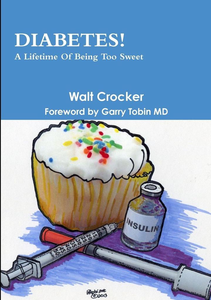 Diabetes! a Lifetime of Being Too Sweet
