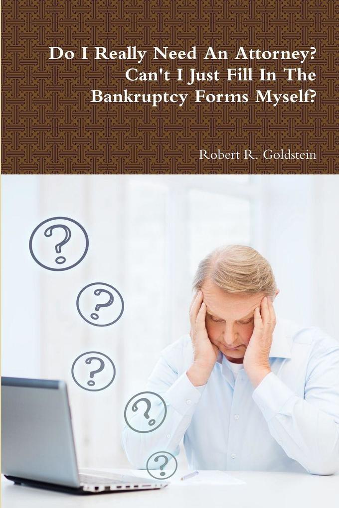 Do I Really Need An Attorney? Can't I Just Fill In The Bankruptcy Forms Myself?