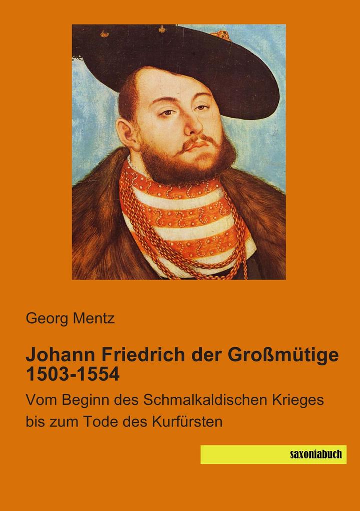 Johann Friedrich der Großmütige 1503-1554
