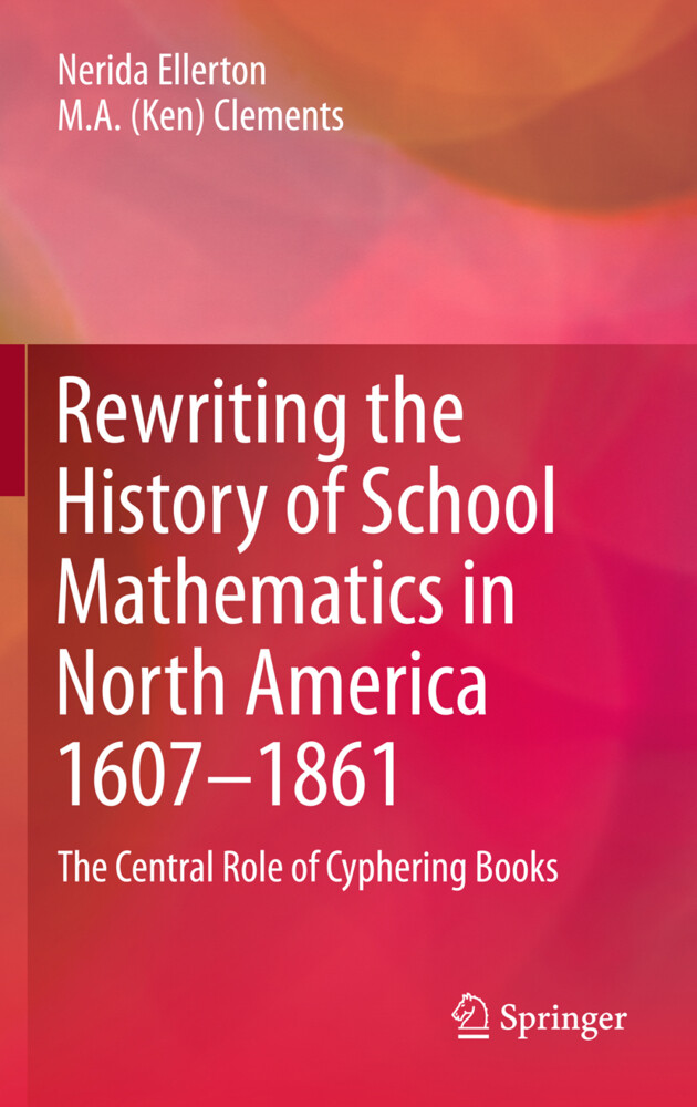 Rewriting the History of School Mathematics in North America 1607-1861