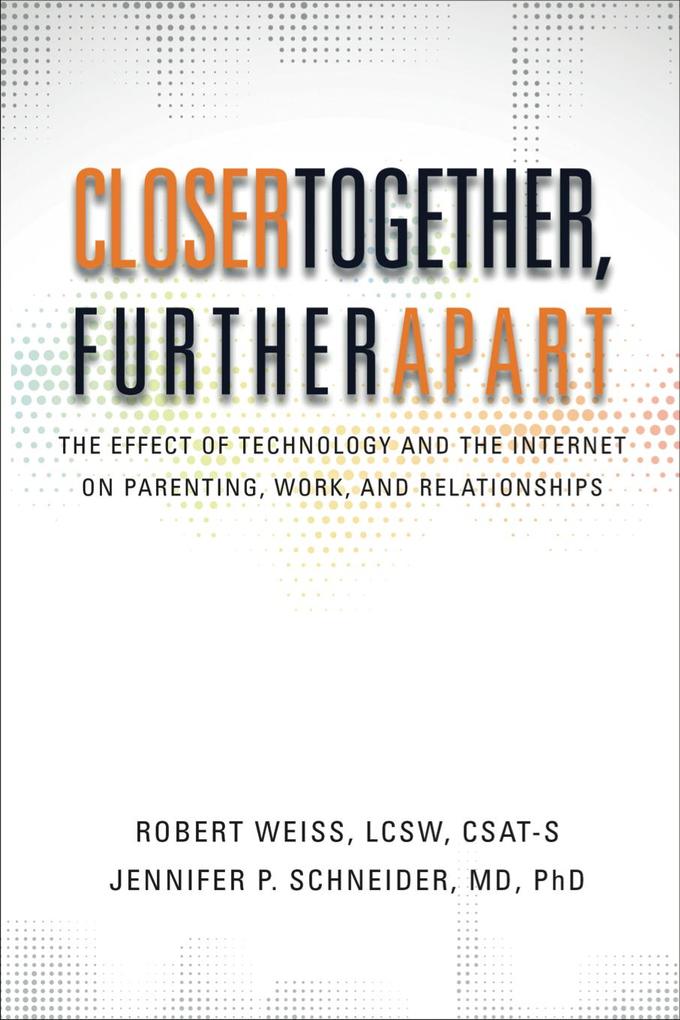 Closer Together Further Apart: The Effect of Technology and the Internet on Parenting Work and Relationships