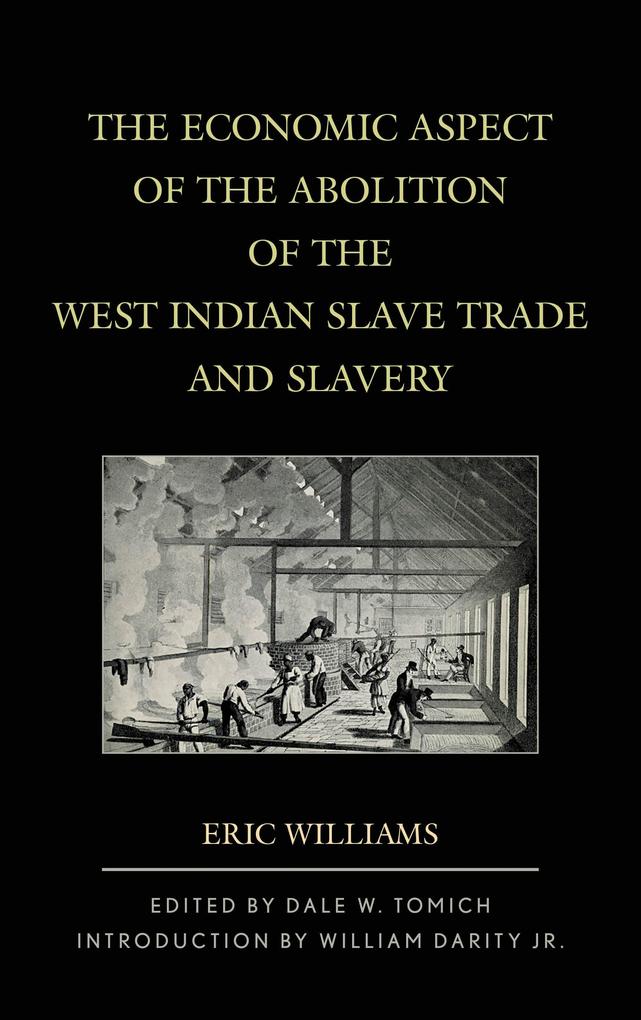 The Economic Aspect of the Abolition of the West Indian Slave Trade and Slavery