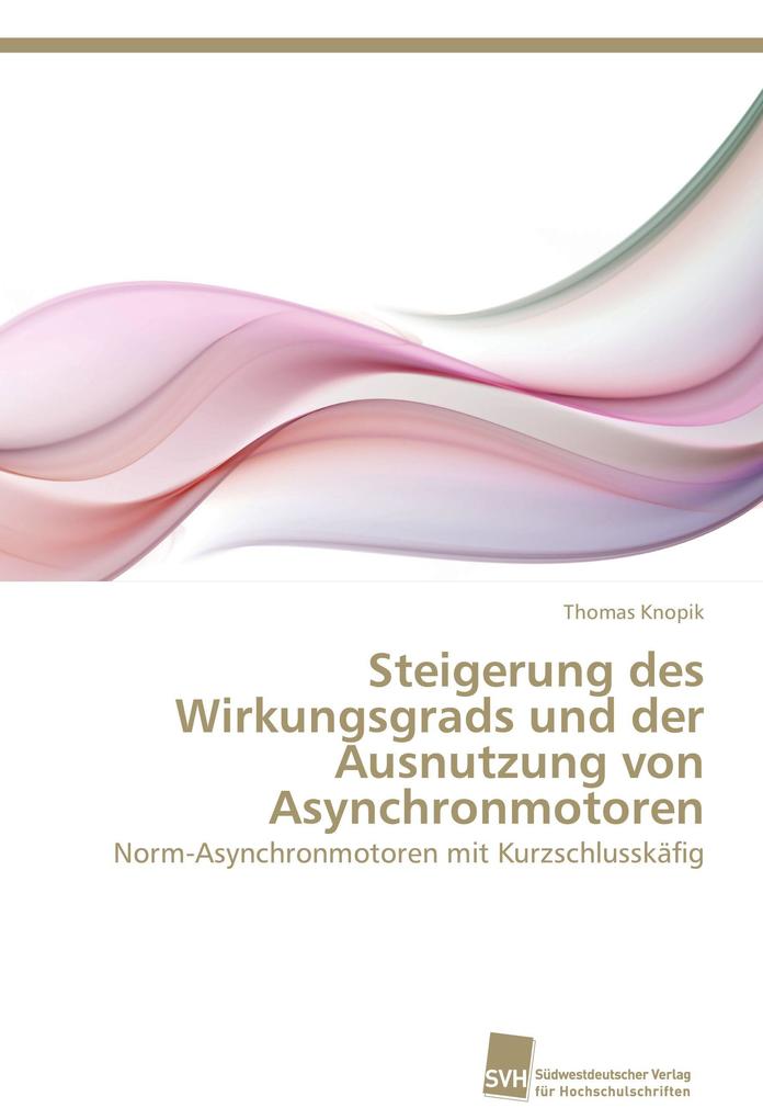 Steigerung des Wirkungsgrads und der Ausnutzung von Asynchronmotoren