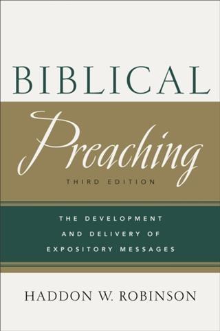 Biblical Preaching - Haddon W. Robinson
