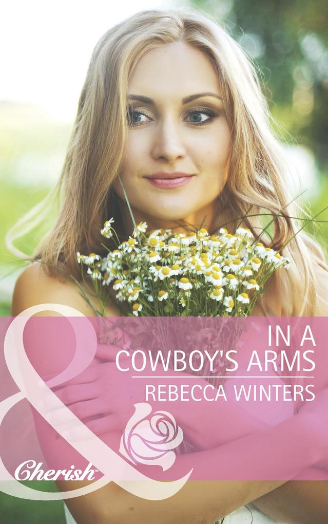 In A Cowboy‘s Arms (Hitting Rocks Cowboys Book 1) (Mills & Boon Cherish)
