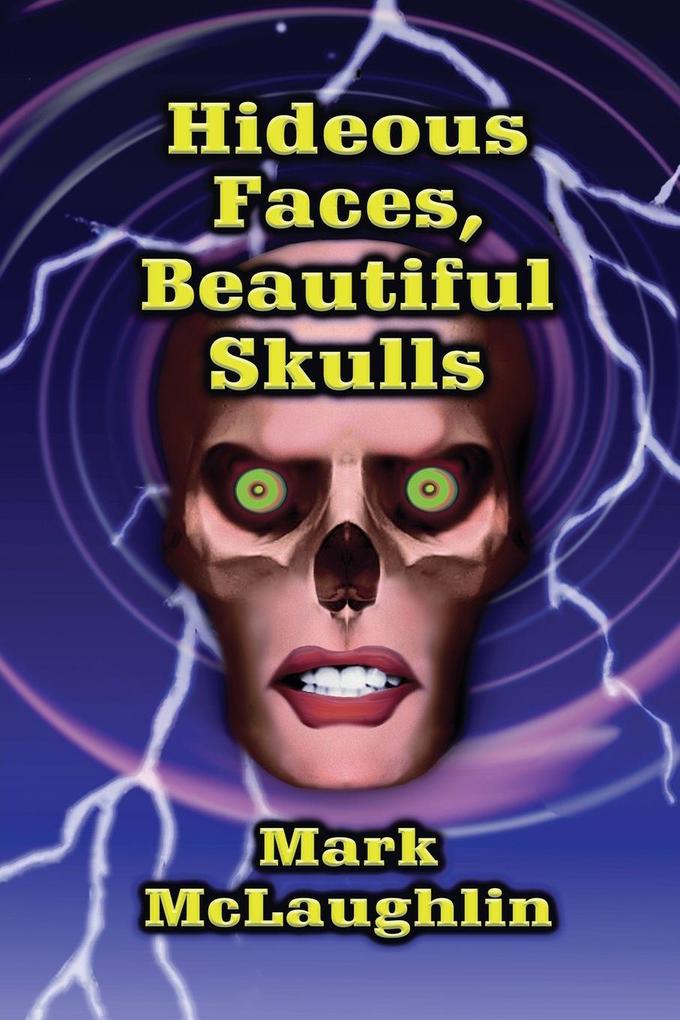 Hideous Faces Beautiful Skulls