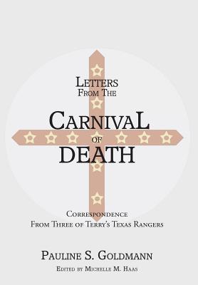 Letters from the Carnival of Death: Correspondence from Three of Terry‘s Texas Rangers