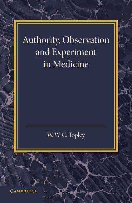 Authority Observation and Experiment in Medicine