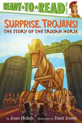 Surprise Trojans!: The Story of the Trojan Horse (Ready-To-Read Level 2)