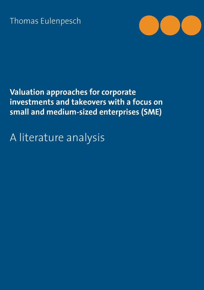 Valuation approaches for corporate investments and takeovers with a focus on small and medium-sized enterprises (SME)