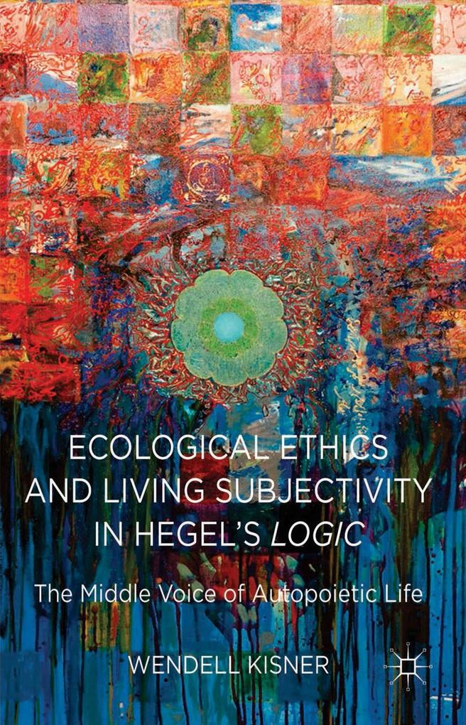 Ecological Ethics and Living Subjectivity in Hegel‘s Logic
