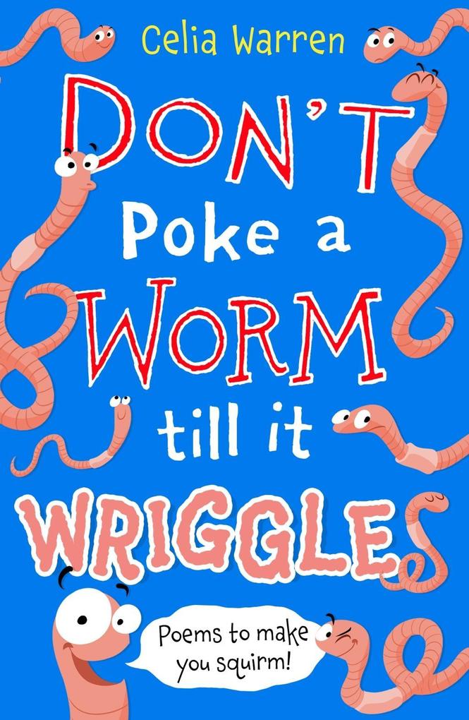 Don‘t Poke a Worm till it Wriggles