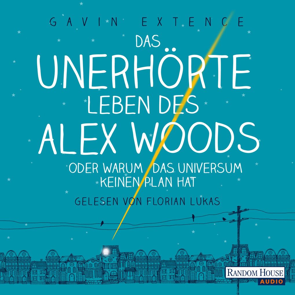 Das unerhörte Leben des Alex Woods oder warum das Universum keinen Plan hat