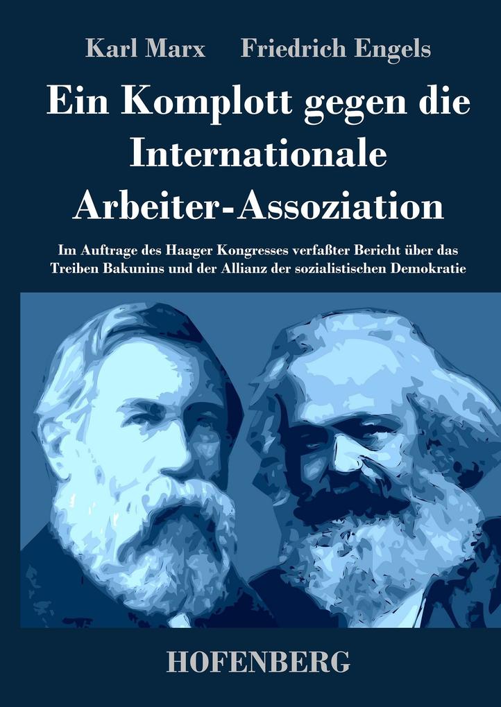 Ein Komplott gegen die Internationale Arbeiter-Assoziation - Karl Marx/ Friedrich Engels
