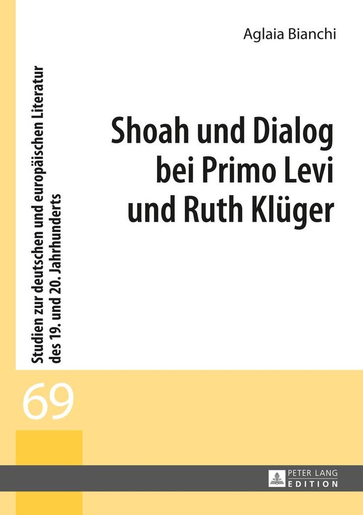 Shoah und Dialog bei Primo Levi und Ruth Klüger - Aglaia Bianchi