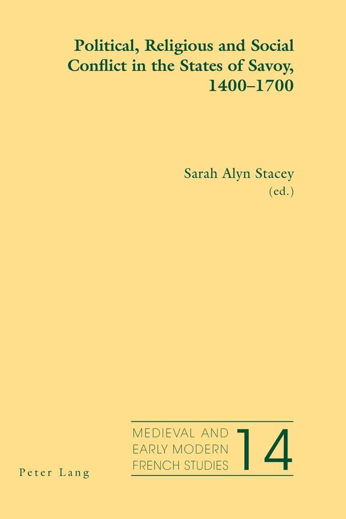 Political Religious and Social Conflict in the States of Savoy 1400-1700