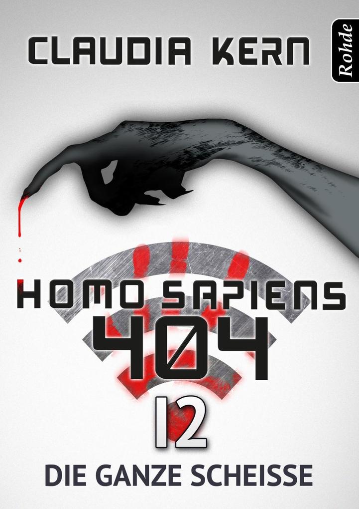 Homo Sapiens 404 Band 12: Die ganze Scheiße