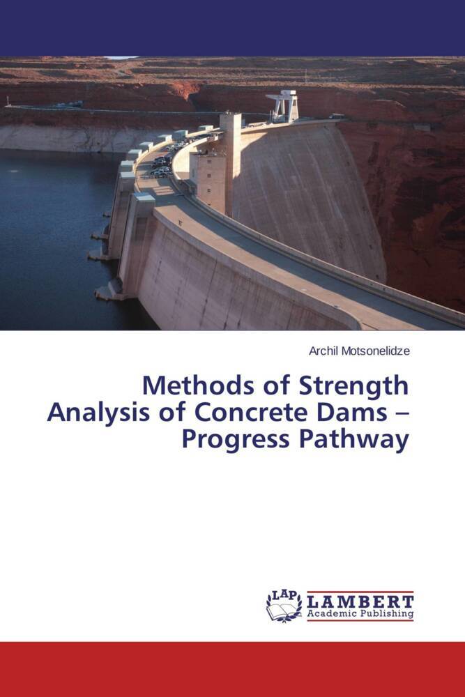 Methods of Strength Analysis of Concrete Dams - Progress Pathway