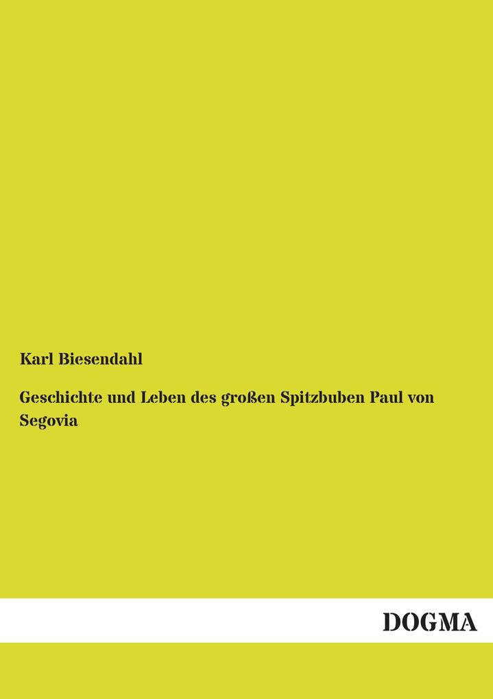Geschichte und Leben des großen Spitzbuben Paul von Segovia