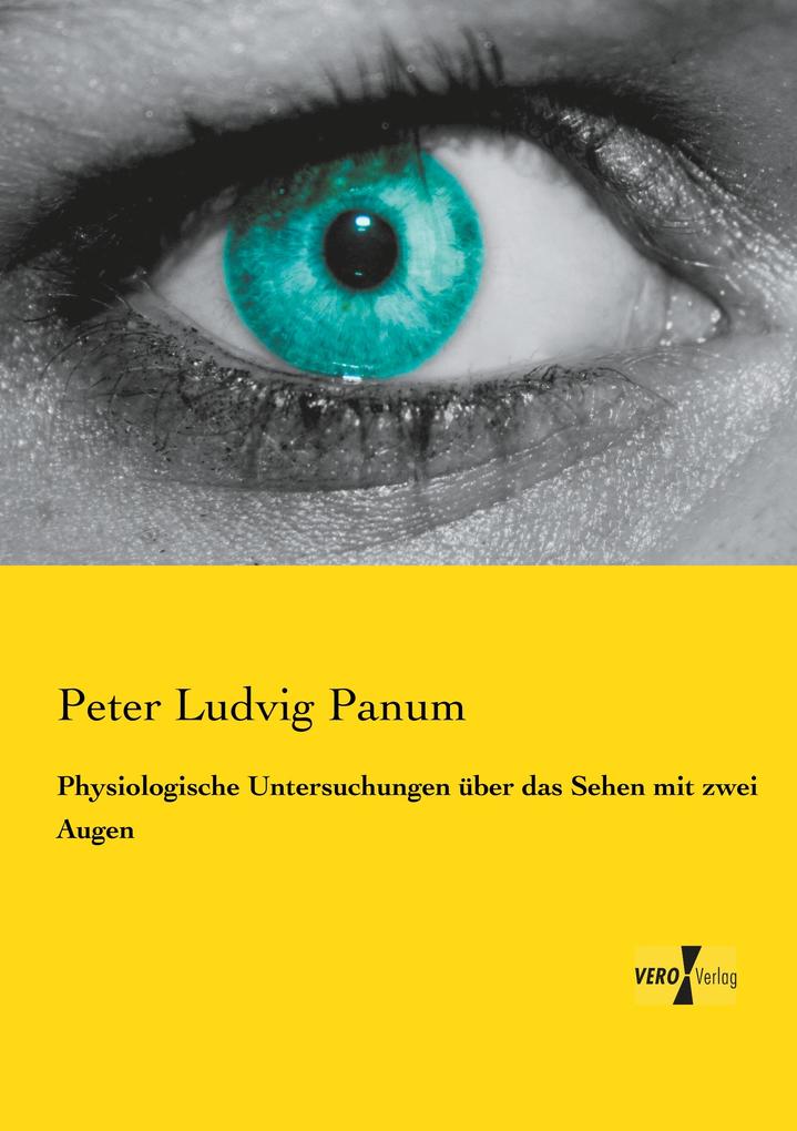 Physiologische Untersuchungen über das Sehen mit zwei Augen