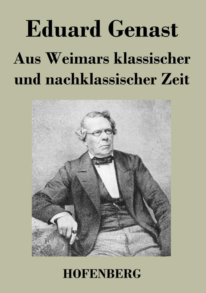 Aus Weimars klassischer und nachklassischer Zeit