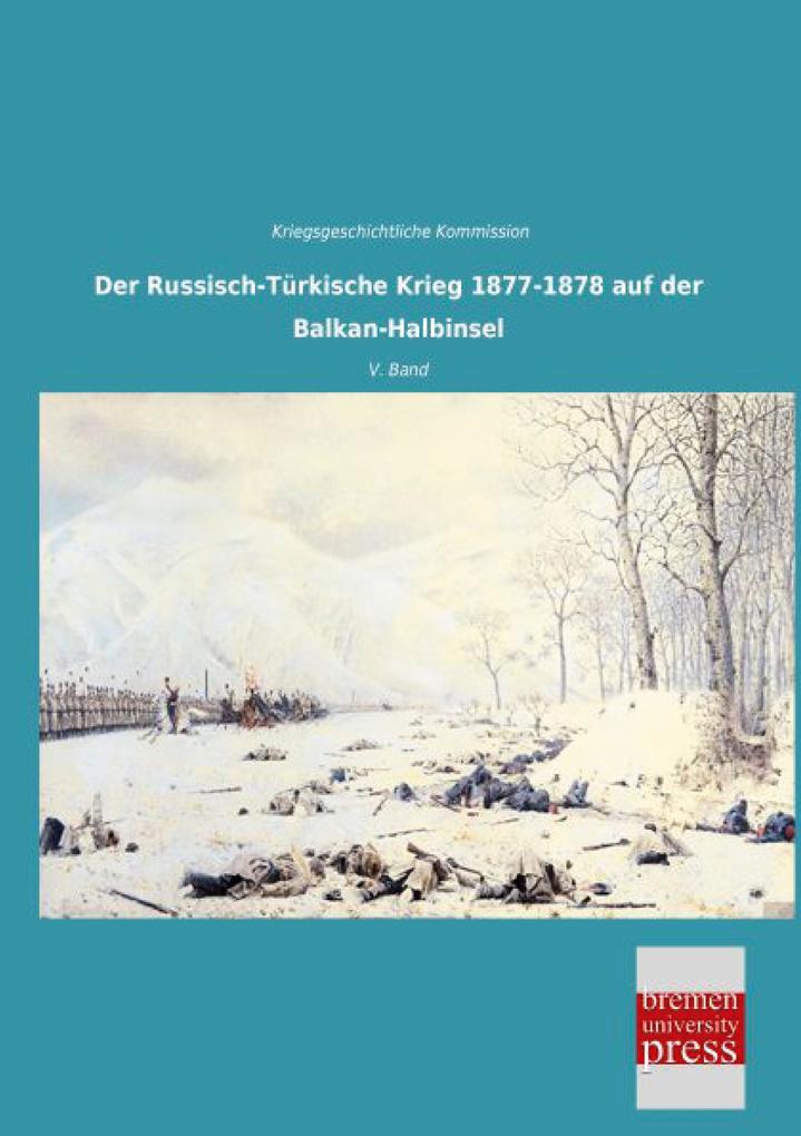 Der Russisch-Türkische Krieg 1877-1878 auf der Balkan-Halbinsel