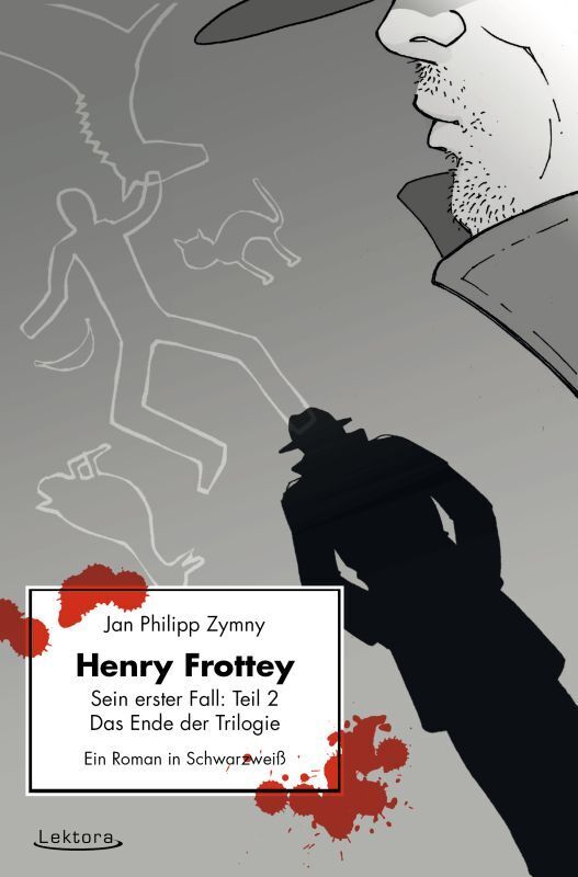 Henry Frottey - Sein erster Fall: Teil 2 - Das Ende der Trilogie als Buch Henry Frottey - Sein erster Fall: Teil 2 - Das Ende der Trilogie als Buch