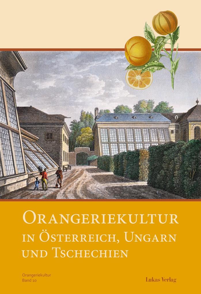 Orangeriekultur in Österreich Ungarn und Tschechien