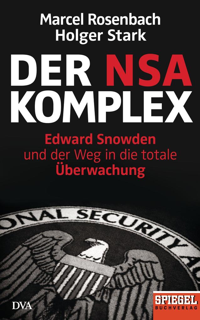 Der NSA-Komplex - Marcel Rosenbach/ Holger Stark