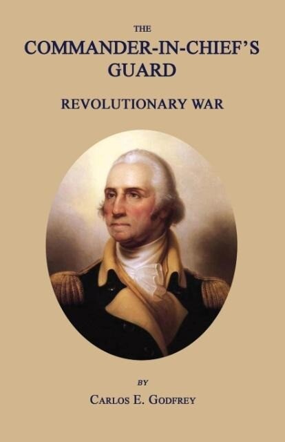The Commander-In-Chief‘s Guard: Revolutionary War