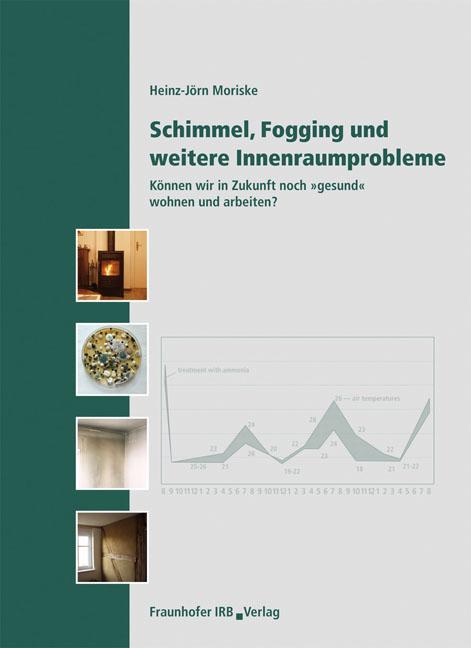 Schimmel Fogging und weitere Innenraumprobleme. - Heinz-Jörn Moriske