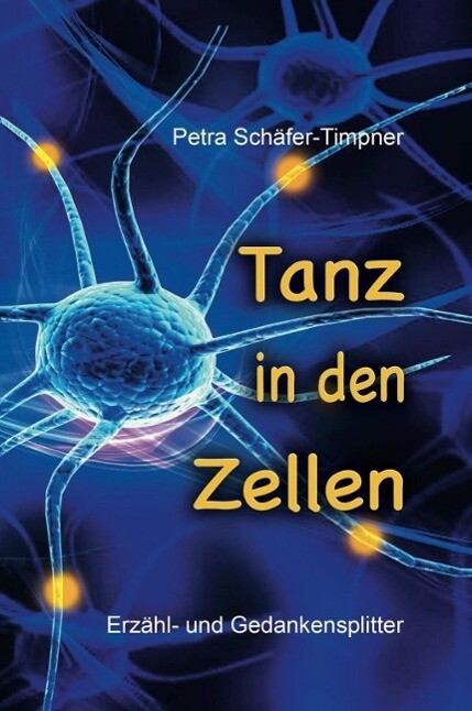 Tanz in den Zellen - Petra Schäfer- Timpner
