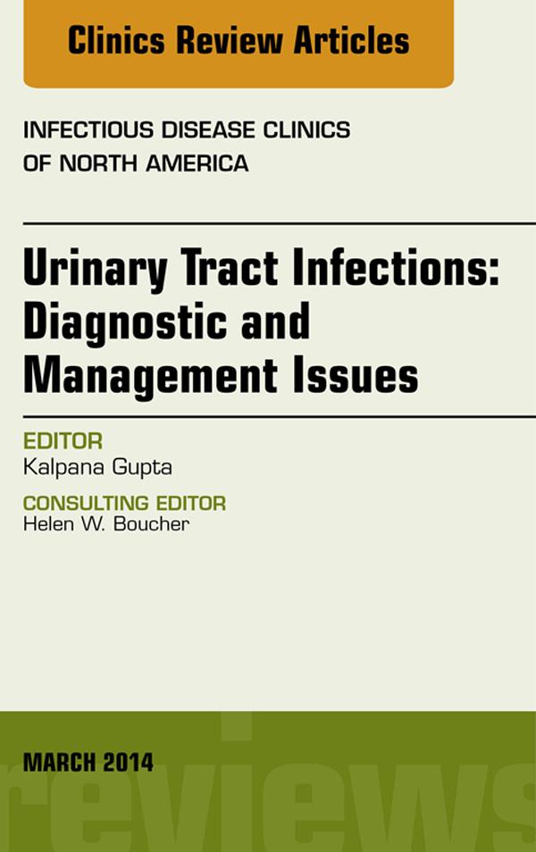 Urinary Tract Infections An Issue of Infectious Disease Clinics